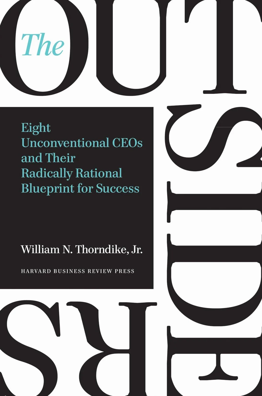 The Outsiders: Eight Unconventional CEOs and Their Radically Rational Blueprint for Success